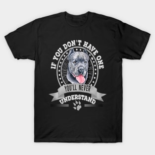 If You Don't Have One You'll Never Understand Funny Cane Corso owner T-Shirt